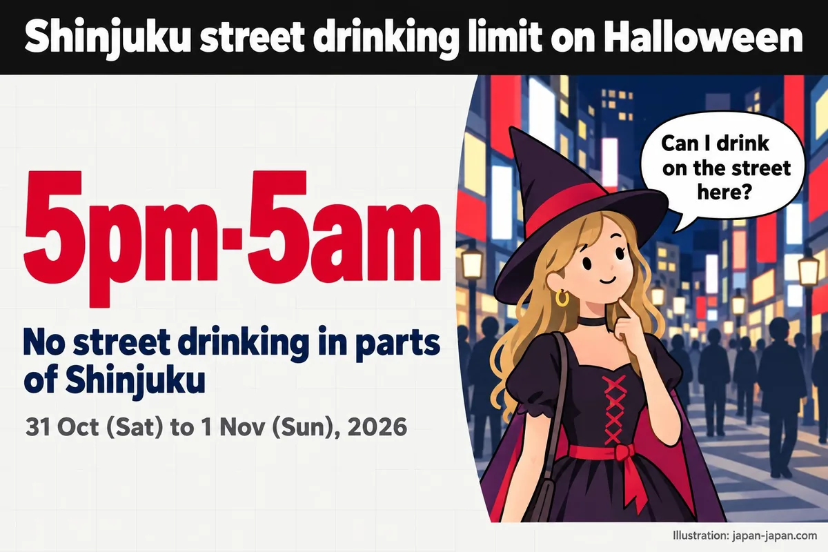 Shinjuku street drinking limit on Halloween. 5pm-5am. No street drinking in parts of Shinjuku.